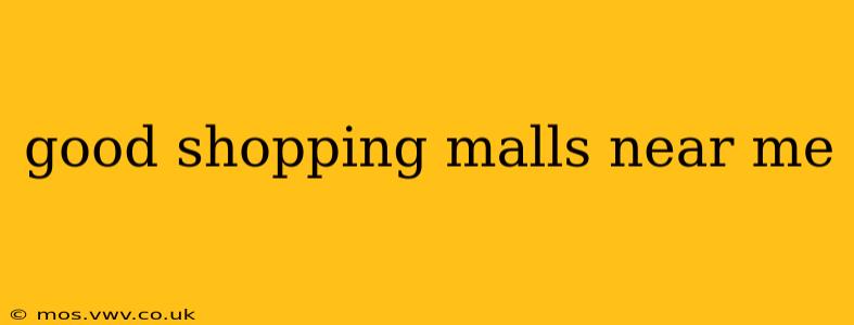 good shopping malls near me