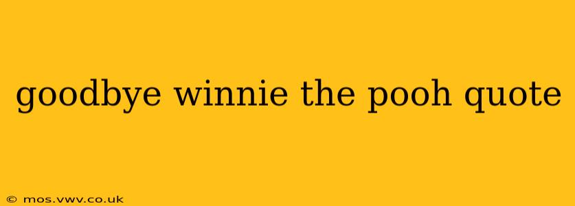 goodbye winnie the pooh quote