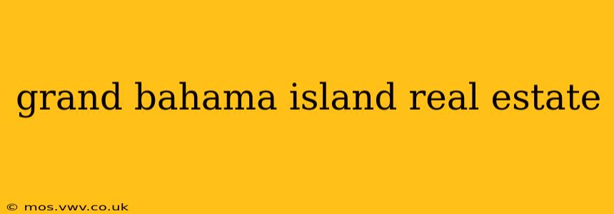 grand bahama island real estate