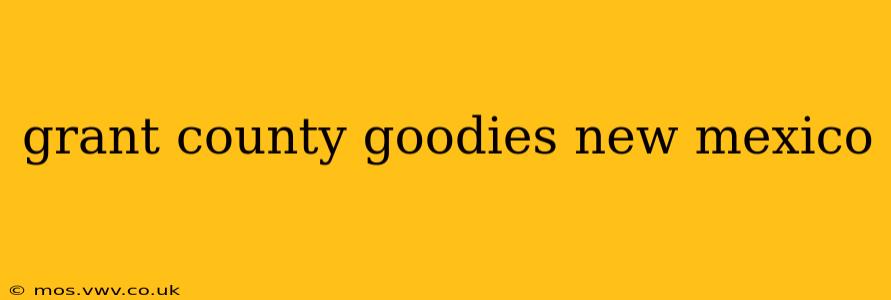 grant county goodies new mexico