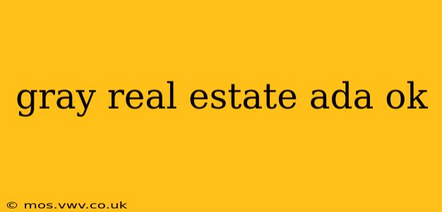 gray real estate ada ok