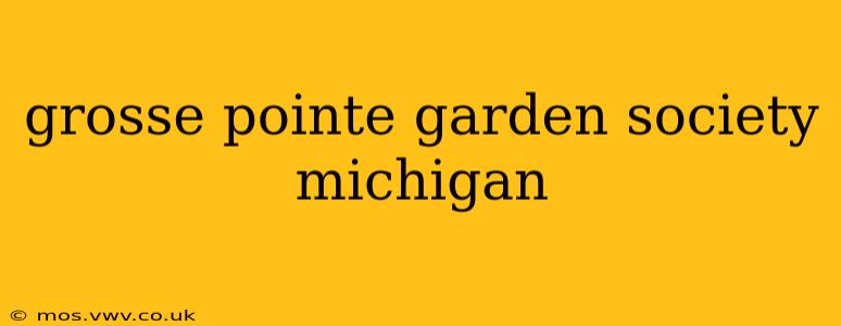 grosse pointe garden society michigan