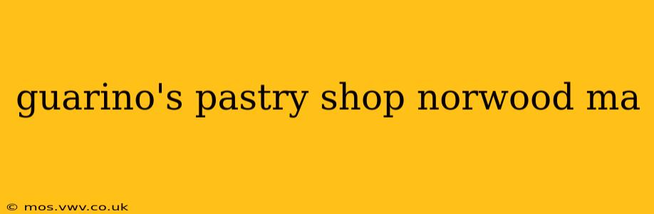 guarino's pastry shop norwood ma