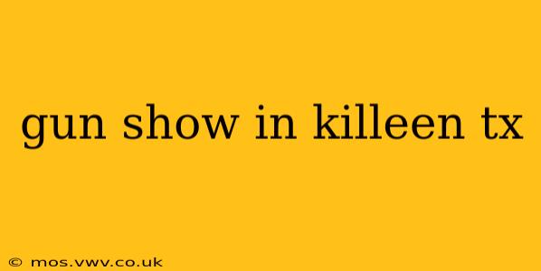 gun show in killeen tx