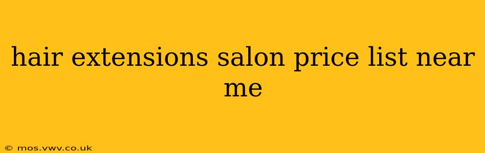 hair extensions salon price list near me