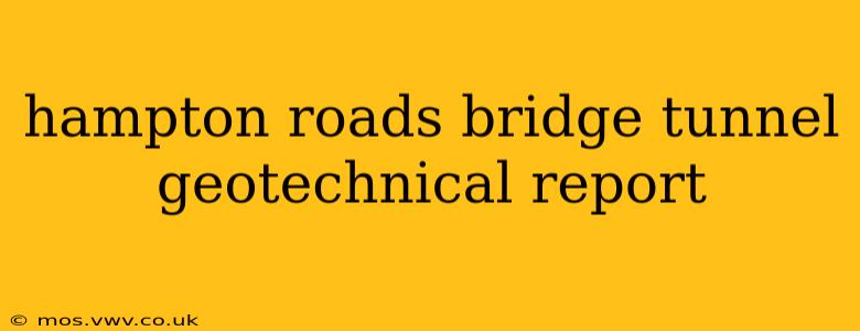 hampton roads bridge tunnel geotechnical report