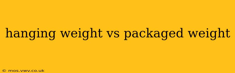 hanging weight vs packaged weight