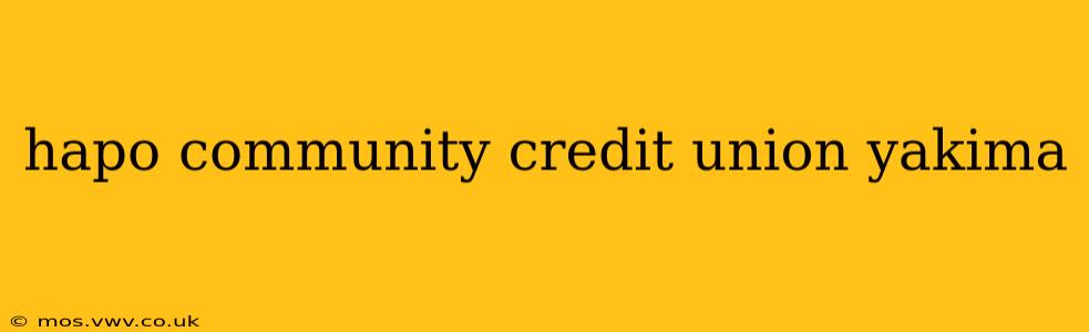 hapo community credit union yakima