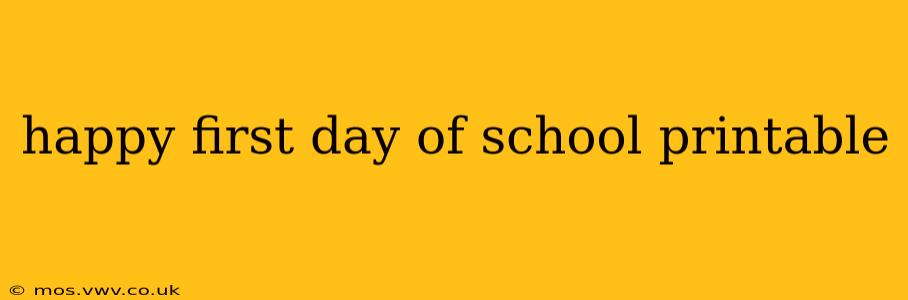 happy first day of school printable