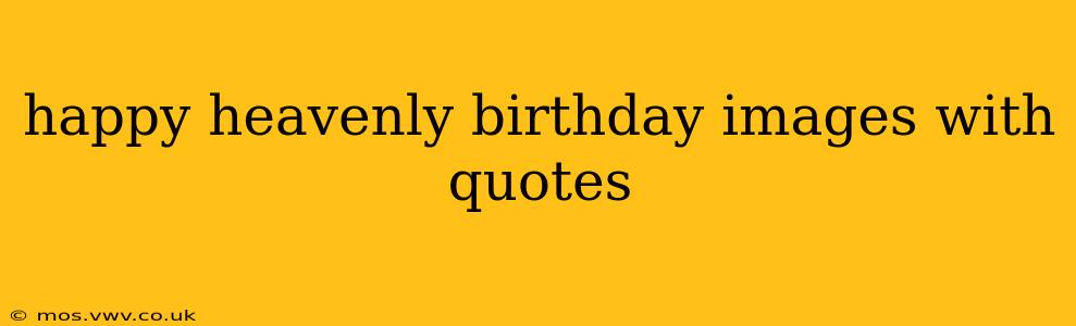 happy heavenly birthday images with quotes