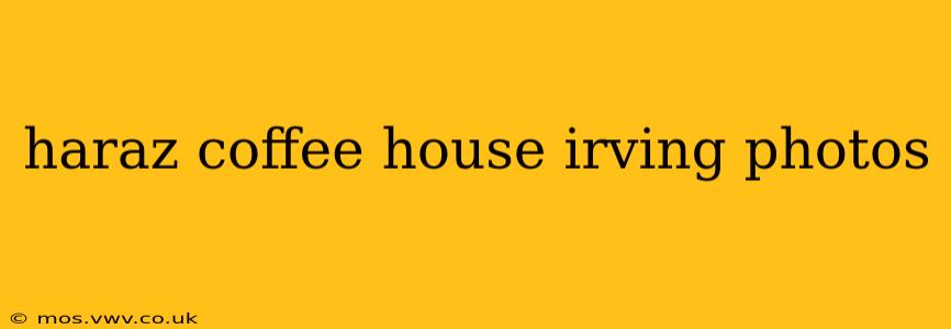 haraz coffee house irving photos
