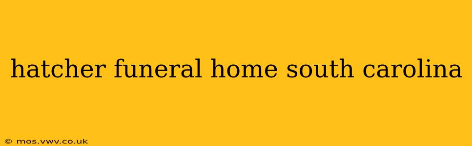 hatcher funeral home south carolina