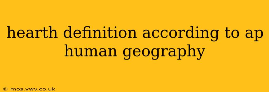 hearth definition according to ap human geography
