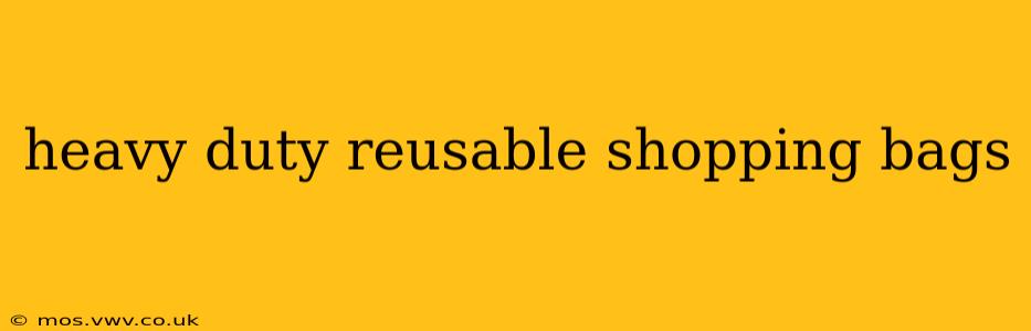 heavy duty reusable shopping bags