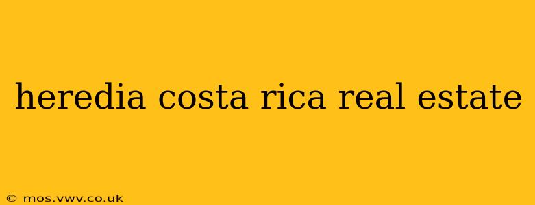 heredia costa rica real estate
