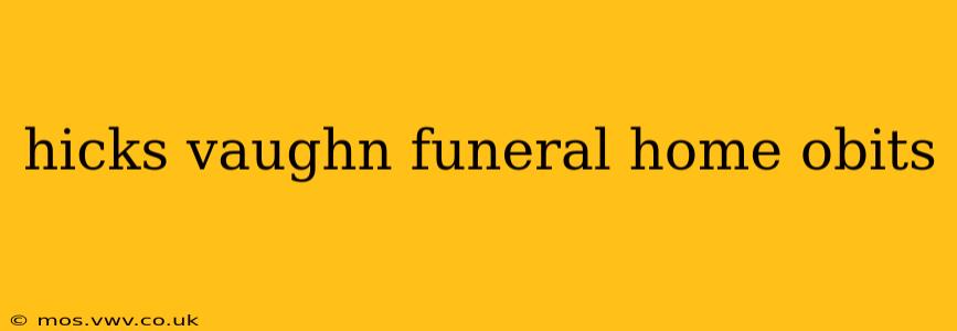 hicks vaughn funeral home obits