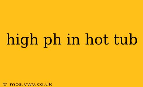 high ph in hot tub