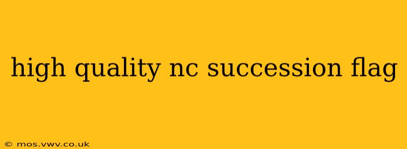 high quality nc succession flag