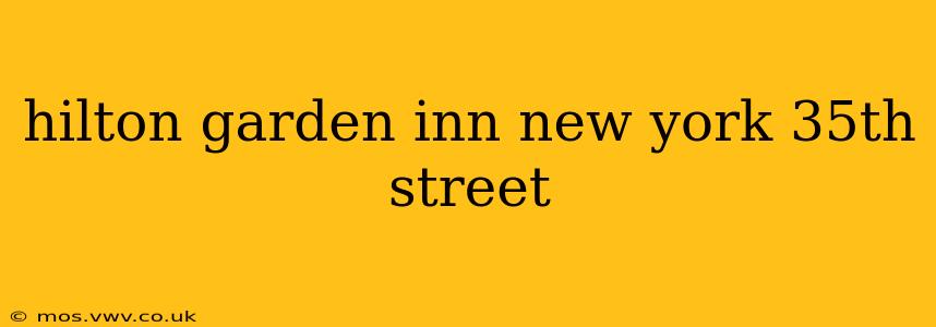 hilton garden inn new york 35th street