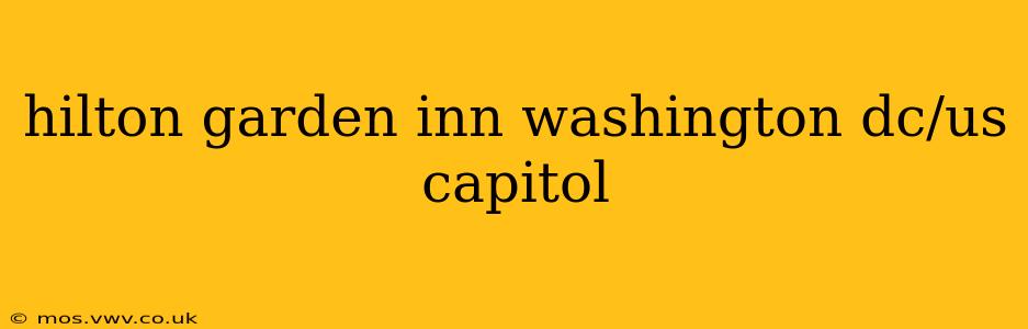 hilton garden inn washington dc/us capitol