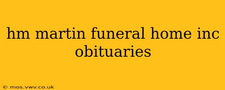 hm martin funeral home inc obituaries