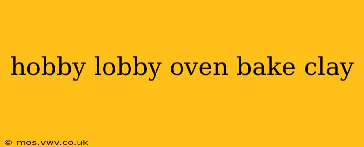 hobby lobby oven bake clay