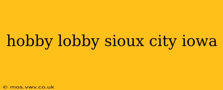 hobby lobby sioux city iowa