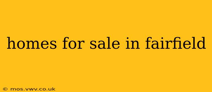 homes for sale in fairfield