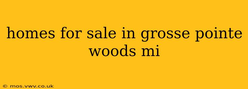 homes for sale in grosse pointe woods mi