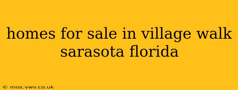 homes for sale in village walk sarasota florida