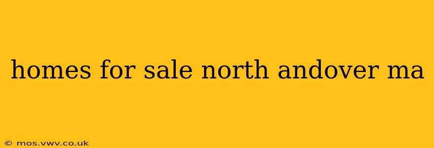homes for sale north andover ma