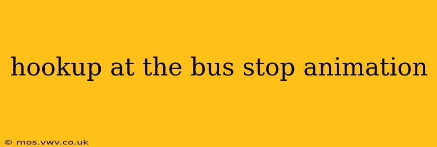 hookup at the bus stop animation