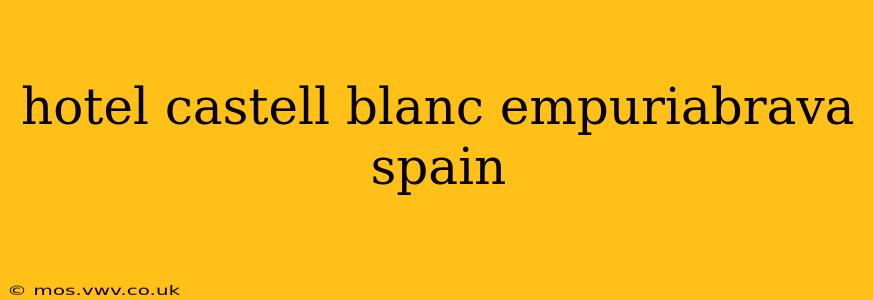 hotel castell blanc empuriabrava spain