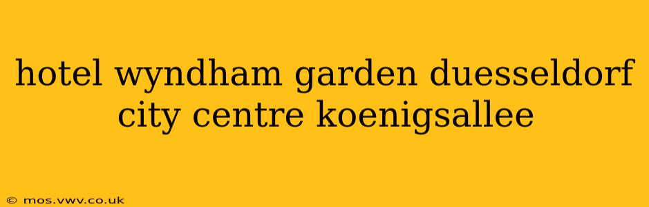 hotel wyndham garden duesseldorf city centre koenigsallee