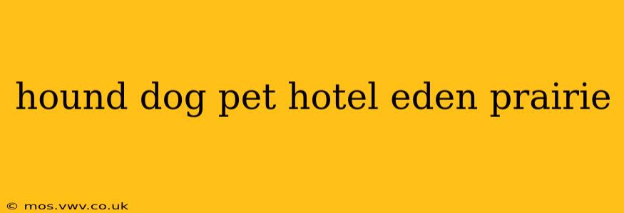 hound dog pet hotel eden prairie
