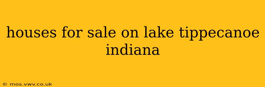 houses for sale on lake tippecanoe indiana