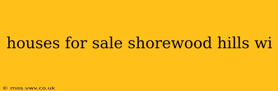 houses for sale shorewood hills wi