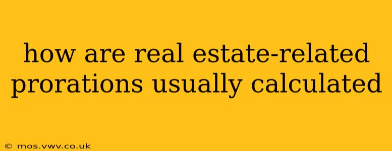 how are real estate-related prorations usually calculated