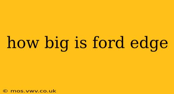 how big is ford edge
