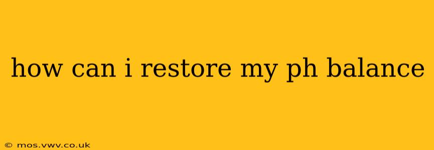 how can i restore my ph balance