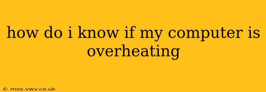 how do i know if my computer is overheating