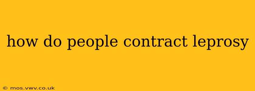 how do people contract leprosy