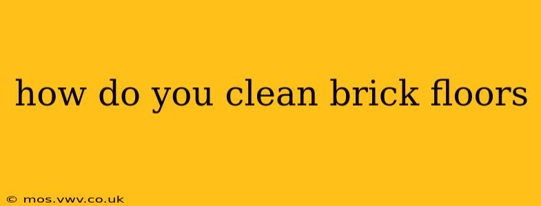 how do you clean brick floors