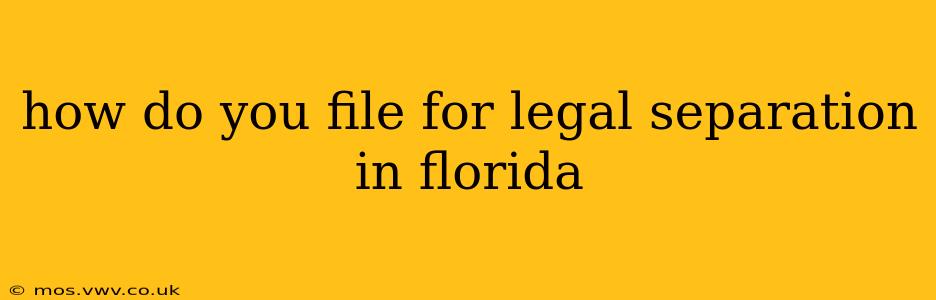 how do you file for legal separation in florida