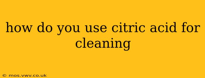 how do you use citric acid for cleaning