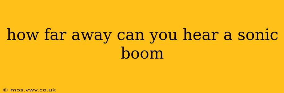 how far away can you hear a sonic boom