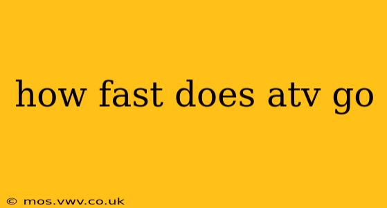 how fast does atv go