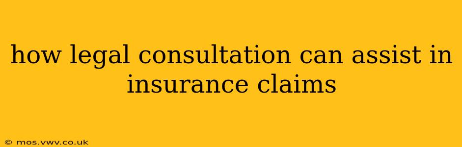 how legal consultation can assist in insurance claims