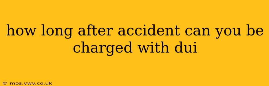 how long after accident can you be charged with dui