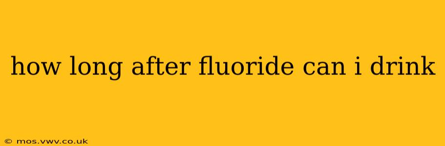 how long after fluoride can i drink